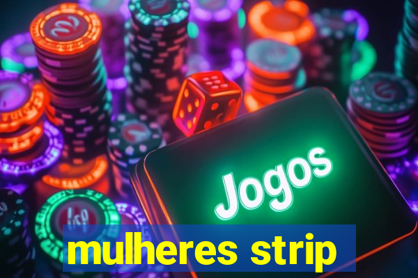 mulheres strip